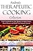 Andrea's Therapeutic Cooking Collection: Four Cookbooks in One! Recipes to Fight Cancer, Heart Disease and Build Your Immune System (Healthy smoothies, ... heart healthy cookbook, hear Book 5)