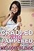 ABDL: CRADLED AND PAMPERED (BOX SET COLLECTION) (Adult Baby Diaper Lover Age Play ABDL FORBIDDEN BRAT)