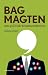 Bag Magten - om politisk ko...