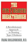The Type 2 Diabetes Breakthrough: A Revolutionary Approach to Treating Type 2 Diabetes