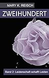 Zweihundert: Band 2: Leidenschaft schafft Leiden (German Edition)