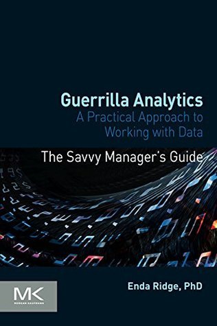 Guerrilla Analytics: A Practical Approach to Working with Data (Paperback)