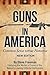 Guns In America:: Common Sense versus Nonsense