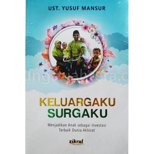 Keluargaku Surgaku Menjadikan Anak Sebagai Investasi Terbaik Dunia Akhirat By Yusuf Mansur