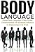 Body Language: Master Body Language & Non-Verbal Communication For Increased Influence In Relationships & At Work (body language, communication, people ... reading, analyze, mastering, self esteem)