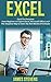 Excel: Excel for Everyone- From Beginner to Expert (Excel, Microsoft Office) and The Simplest Way to Enter the Rich World of Formulas