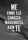Me emme elä samassa maailmassa kuin te by Karita Sainio