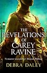 The Revelations of Carey Ravine by Debra Daley