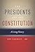 The Presidents and the Constitution: A Living History