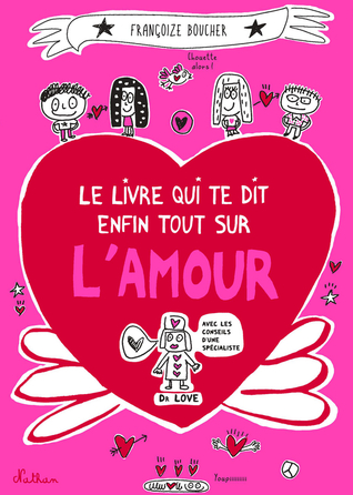 Le livre qui te dit enfin tout sur l'amour (Paperback)
