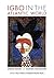 Igbo in the Atlantic World:...