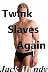 Twink Slaves Again Twink Slaves Again