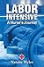 LABOR INTENSIVE: A Nurses's Journal