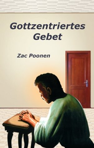 Gottzentriertes Gebet: Die richtige Art zu beten