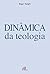 Dinâmica da teologia (Portuguese Edition)