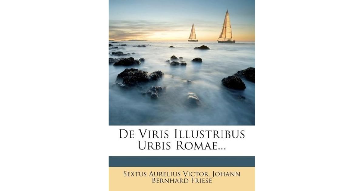 De Viris Illustribus Urbis Romae... by Sextus Aurelius Victor