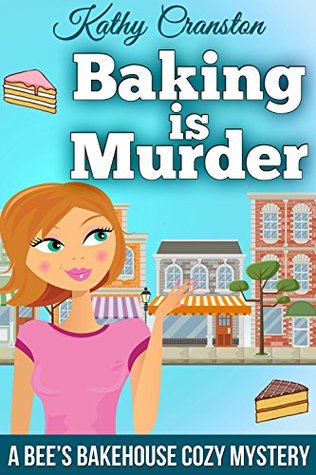 Baking is Murder (Bee's Bakehouse Mysteries, #1)