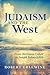 Judaism and the West: From Hermann Cohen to Joseph Soloveitchik (New Jewish Philosophy and Thought)