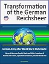 Transformation of the German Reichsheer - German Army After World War I, Wehrmacht, General Hans von Seeckt, Nazis and Hitler, Invasions of Poland and France, Operation Barbarossa, Second World War