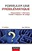 Formuler une problématique - 2e éd. : Dissertation, mémoire, thèse, rapport de stage (Méthod'o) (French Edition)