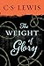 The Weight of Glory by C.S. Lewis