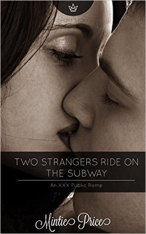 Two Strangers Ride On The Subway: An XXX Public Romp