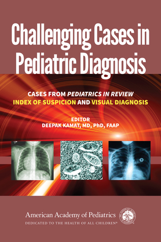 Challenging Cases in Pediatric Diagnosis: Cases From Pediatrics in Review Index of Suspicion and Visual Diagnosis (Paperback)