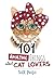 101 Amazing Things About Cat Lovers