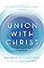 Union with Christ by Rankin Wilbourne