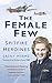 The Female Few: Spitfire Heroines