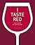 I Taste Red by Jamie Goode