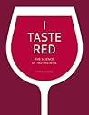 I Taste Red: The Science of Tasting Wine