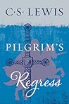 The Pilgrim's Regress by C.S. Lewis