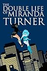 The Double Life of Miranda Turner Vol. 1 by Jamie S. Rich