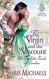 The Virgin and the Viscount (The Bachelor Lords of London, #2) The Virgin and the Viscount (The Bachelor Lords of London, #2)