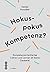 Hokuspokus Kompetenz?: Komp...