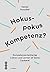 Hokuspokus Kompetenz? by Daniel Hunziker
