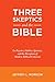 Three Skeptics and the Bible: La Peyrère, Hobbes, Spinoza, and the Reception of Modern Biblical Criticism