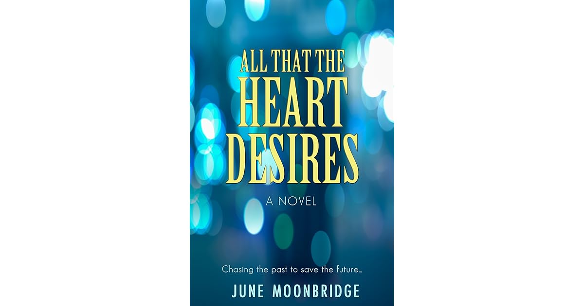 All That the Heart Desires by June Moonbridge
