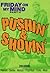 Friday on My Mind: Pushin & Shovin Pt. 2