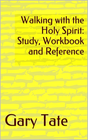 Walking with the Holy Sprit: Study, Workbook and Reference