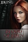 Blood of Eden by J.J. King