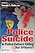 Police Suicide: Is Police Culture Killing Our Officers?