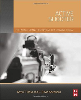 Active Shooter: Preparing for and Responding to a Growing Threat