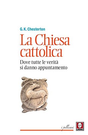La Chiesa cattolica: Dove tutte le verità si danno appuntamento