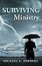 Surviving Ministry by Michael E. Osborne Surviving Ministry by Michael E. Osborne