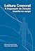 Leitura Corporal: A linguagem da emoção inscrita no corpo (Portuguese Edition)