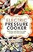 ELECTRIC PRESSURE COOKER: Delicious, easy-to-make one pot recipes | cookbook for busy people (Electric Pressure Cooker Cookbook, One pot Cookbook, Slow cooker cookbook)