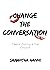 Change the Conversation