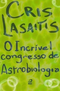 O Incrível Congresso de Astrobiologia
